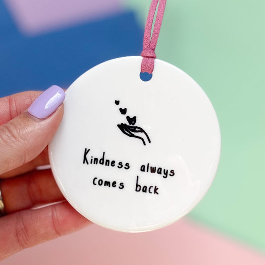 Kindness Always Comes Back Ceramic Disc Decoration