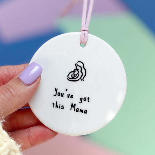 You've Got This Mama Ceramic Disc Decoration